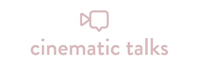 Cinematic Talks
